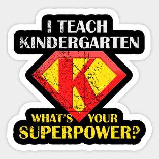 I Teach Kindergarten What's Your Superpower Sticker
